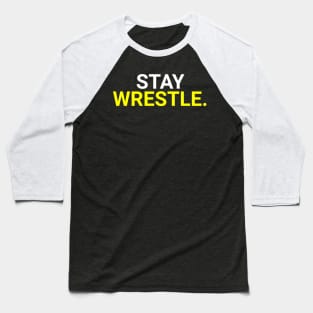 STAY WRESTLE. Baseball T-Shirt